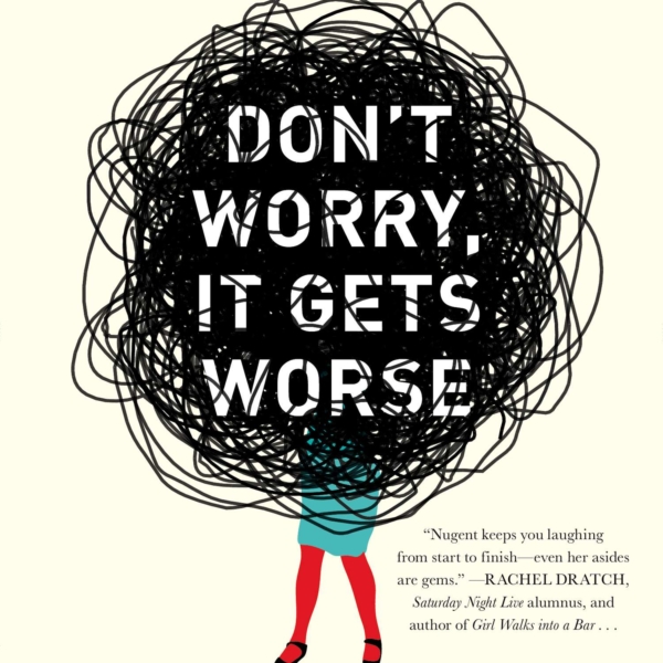 Don't Worry It Get's Worse